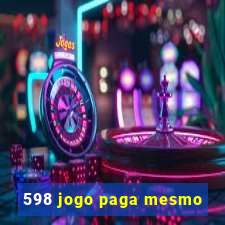 598 jogo paga mesmo